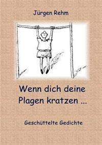 Wenn dich deine Plagen kratzen ...