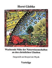 Wachsende Nähe der Naturwissenschaften an den christlichen Glauben