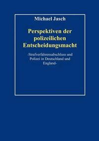 Perspektiven polizeilicher Entscheidungsmacht.