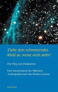 Ziehe dein schimmerndes Kleid an, weine nicht mehr!