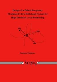 Design of a Pulsed Frequency Modulated Ultra-Wideband System for High Precision Local Positioning
