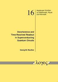 Decoherence and Time-Resolved Readout in Superconducting Quantum Circuits (Dekoh�Renz Und Zeitaufgel�Sste Quantenmessung in Supraleitenden Schaltkreisen)