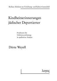 Kindheitserinnerungen Judischer Deportierter: Strukturen Der Erlebnisverarbeitung in Qualitativer Analyse