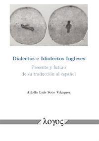Dialectos E Idiolectos Ingleses: Presente Y Futuro de Su Traduccion Al Espanol