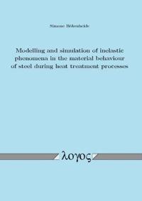 Modelling and Simulation of Inelastic Phenomena in the Material Behaviour of Steel During Heat Treatment Processes