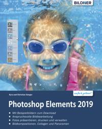 Photoshop Elements 2019 - Das umfangreiche Praxisbuch: leicht verständlich und komplett in Farbe!