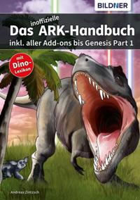 Das inoffizielle ARK Handbuch inkl. aller Addons bis Genesis Part 1