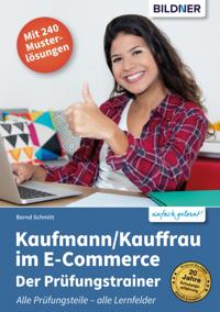 Kaufmann/Kauffrau im E-Commerce - Der Prüfungstrainer (Aktualisierte Fassung!)