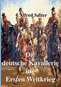 Die deutsche Kavallerie im ersten Weltkrieg