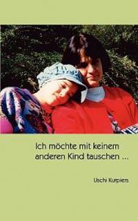 Ich möchte mit keinem anderen Kind tauschen ...