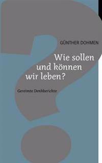 Wie sollen und können wir leben?