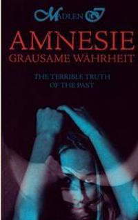 Amnesie - Grausame Wahrheit - The terrible truth of the past