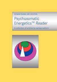 Psychosomatic Energetics Reader