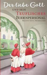 Der liebe Gott und sein teuflisches Bodenpersonal