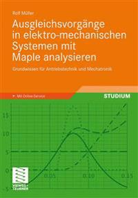 Ausgleichsvorgänge in elektro-mechanischen Systemen mit Maple analysieren