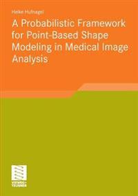 A Probabilistic Framework for Point-Based Shape Modeling in Medical Image Analysis