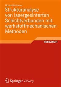 Strukturanalyse von lasergesinterten Schichtverbunden mit werkstoffmechanischen Methoden