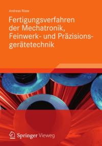 Fertigungsverfahren der Mechatronik, Feinwerk- und Präzisionsgerätetechnik