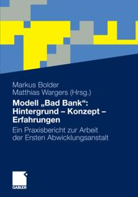 Modell „Bad Bank“: Hintergrund - Konzept - Erfahrungen
