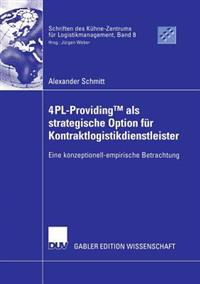 4PL-ProvidingTM als strategische Option für Kontraktlogistikdienstleister