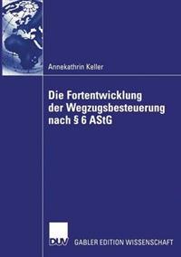 Die Fortentwicklung der Wegzugsbesteuerung nach § 6 AStG