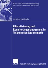 Liberalisierung und Regulierungsmanagement im Telekommunikationsmarkt