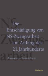 Die Entschädigung von NS-Zwangsarbeit am Anfang des 21. Jahrhunderts