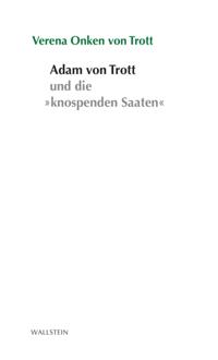 Adam von Trott und seine "knospenden Saaten"