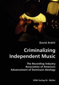 Criminalizing Independent Music