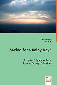 Saving for a Rainy Day? Analysis of Uganda's Rural Peasant Savings Behaviour