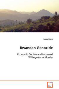 Rwandan Genocide Economic Decline and Increased Willingness to Murder