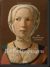 Bildbefragungen. 100 Meisterwerke im Detail