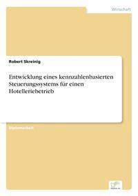 Bokomslag för "Entwicklung eines kennzahlenbasierten Steuerungssystems für einen Hotelleriebetrieb"