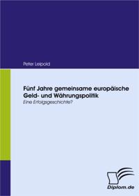Funf Jahre gemeinsame europaische Geld- und Wahrungspolitik