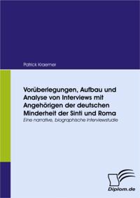 Voruberlegungen, Aufbau und Analyse von Interviews mit Angehorigen der deutschen Minderheit der Sinti und Roma