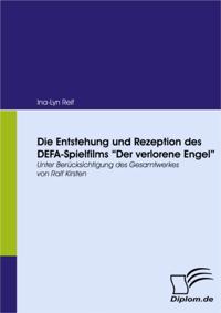 Die Entstehung und Rezeption des DEFA-Spielfilms &quote;Der Verlorene Engel&quote;