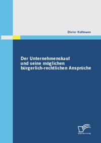 Der Unternehmenskauf und seine moglichen burgerlich-rechtlichen Anspruche