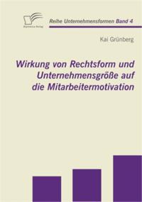 Wirkung von Rechtsform und Unternehmensgroe auf die Mitarbeitermotivation