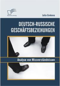 Deutsch-russische Geschaftsbeziehungen: Analyse von Missverstandnissen