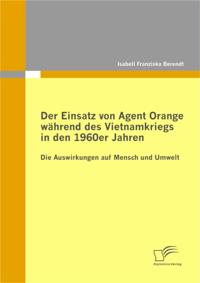 Der Einsatz von Agent Orange wahrend des Vietnamkriegs in den 1960er Jahren
