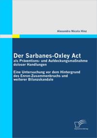 Der Sarbanes-Oxley Act als Praventions- und Aufdeckungsmanahme doloser Handlungen