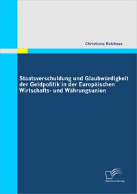 Staatsverschuldung und Glaubwurdigkeit der Geldpolitik in der Europaischen Wirtschafts- und Wahrungsunion