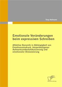 Emotionale Veranderungen beim expressiven Schreiben: Affektive Dynamik in Abhangigkeit von Emotionsausdruck, korperbezogener Aufmerksamkeitsfokussierung und emotionaler Distanzierung
