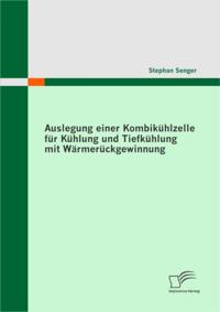 Auslegung einer Kombikuhlzelle fur Kuhlung und Tiefkuhlung mit Warmeruckgewinnung