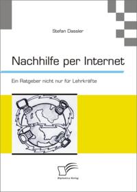 Nachhilfe per Internet: Ein Ratgeber nicht nur fur Lehrkrafte