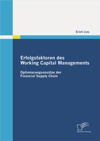 Erfolgsfaktoren des Working Capital Managements: Optimierungsansatze der Financial Supply Chain