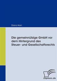 Die gemeinnützige GmbH vor dem Hintergrund des Steuer- und Gesellschaftsrechts