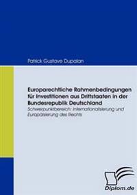 Europarechtliche Rahmenbedingungen für Investitionen aus Drittstaaten in der Bundesrepublik Deutschland