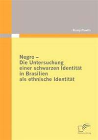 Negro - Die Untersuchung einer schwarzen Identität in Brasilien als ethnische Identität