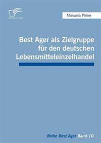 Best Ager als Zielgruppe für den deutschen Lebensmitteleinzelhandel